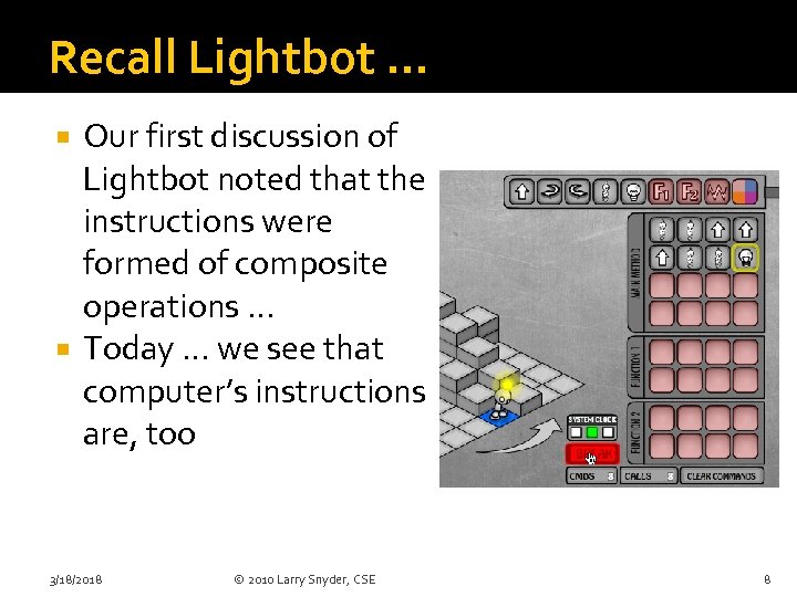 Recall Lightbot … Our first discussion of Lightbot noted that the instructions were formed