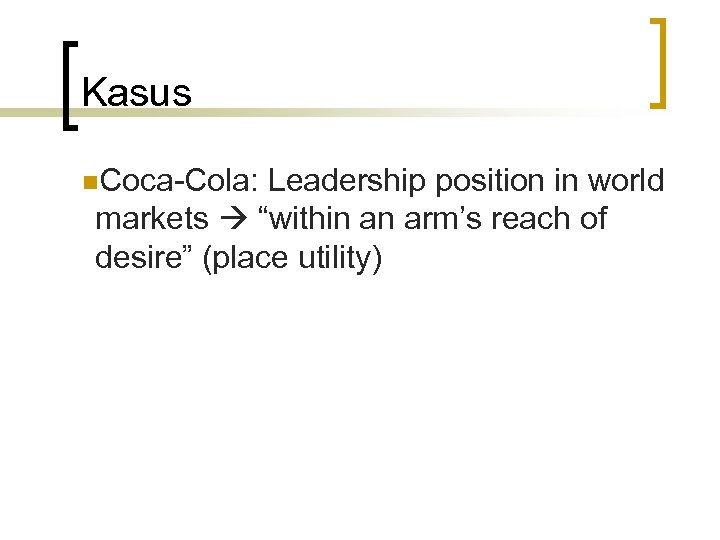 Kasus n. Coca-Cola: Leadership position in world markets “within an arm’s reach of desire”
