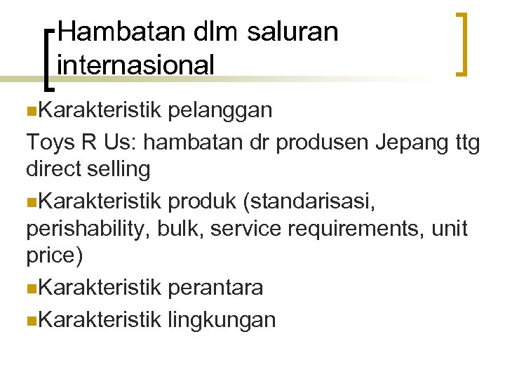 Hambatan dlm saluran internasional n. Karakteristik pelanggan Toys R Us: hambatan dr produsen Jepang