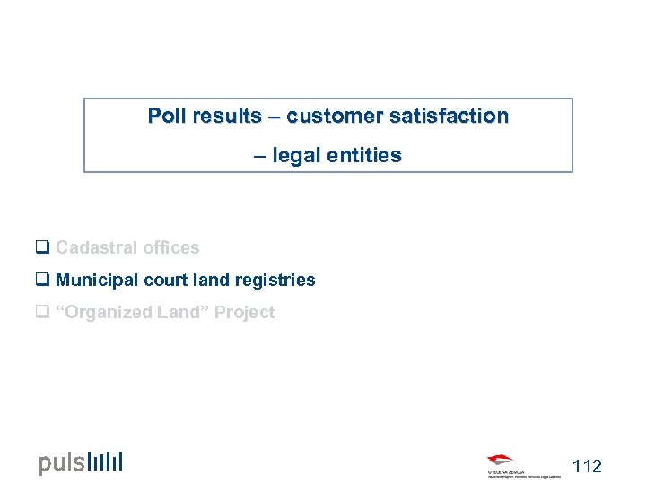 Poll results – customer satisfaction – legal entities q Cadastral offices q Municipal court