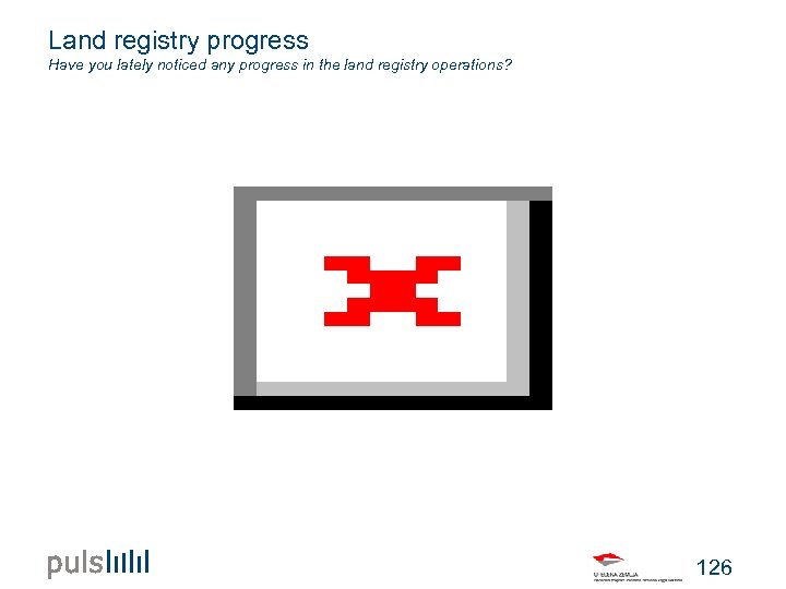 Land registry progress Have you lately noticed any progress in the land registry operations?