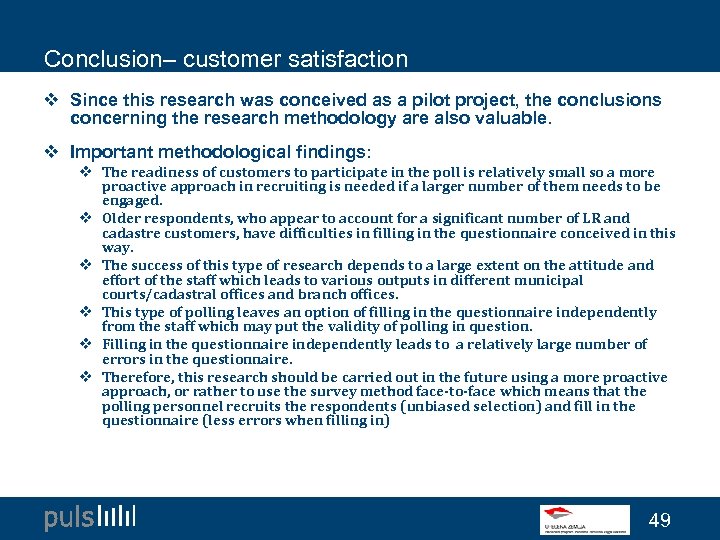 Conclusion– customer satisfaction v Since this research was conceived as a pilot project, the