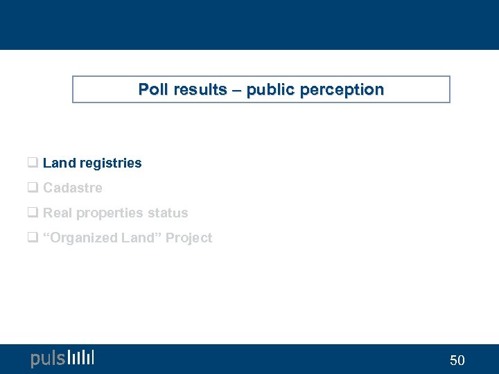 Poll results – public perception q Land registries q Cadastre q Real properties status