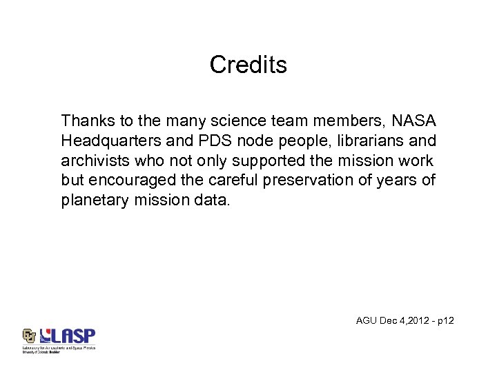 Credits Thanks to the many science team members, NASA Headquarters and PDS node people,