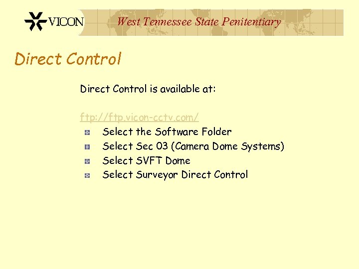 West Tennessee State Penitentiary Direct Control is available at: ftp: //ftp. vicon-cctv. com/ Select