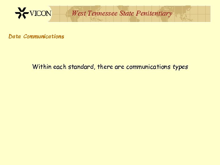West Tennessee State Penitentiary Data Communications Within each standard, there are communications types 