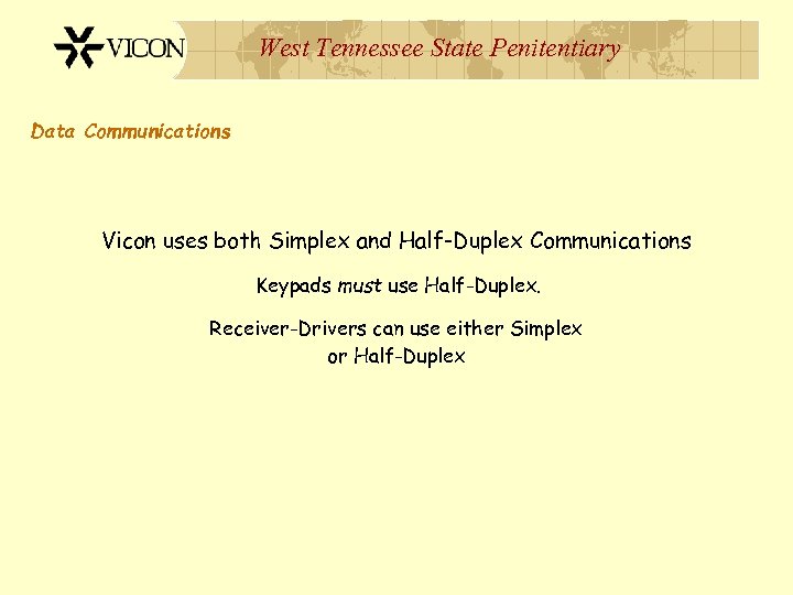 West Tennessee State Penitentiary Data Communications Vicon uses both Simplex and Half-Duplex Communications Keypads