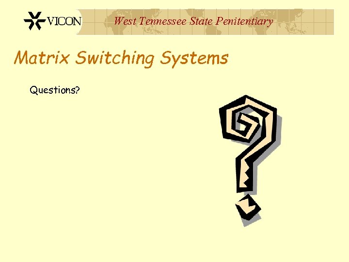 West Tennessee State Penitentiary Matrix Switching Systems Questions? 