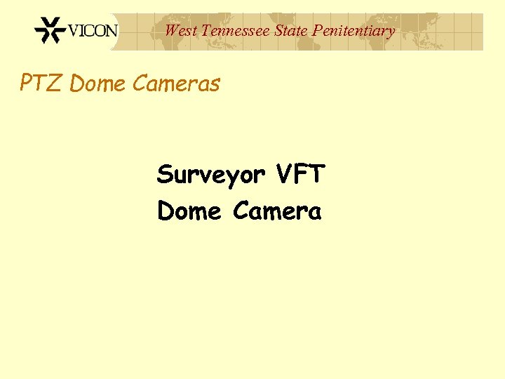 West Tennessee State Penitentiary PTZ Dome Cameras Surveyor VFT Dome Camera 