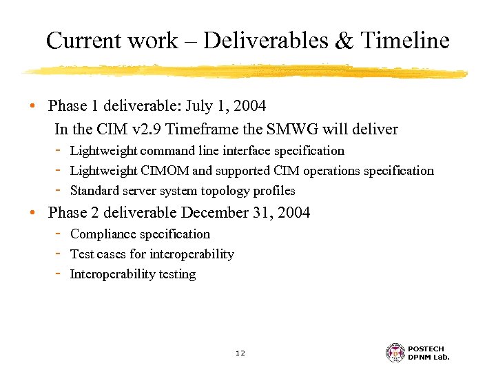 Current work – Deliverables & Timeline • Phase 1 deliverable: July 1, 2004 In