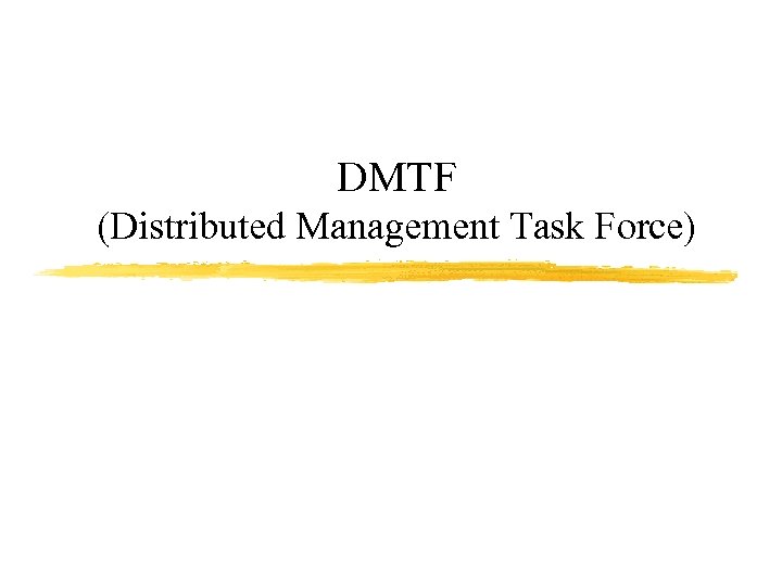 DMTF (Distributed Management Task Force) 