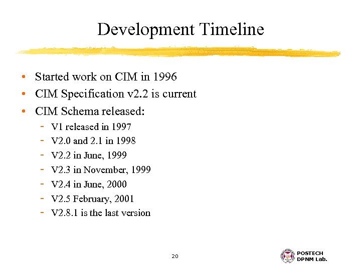 Development Timeline • Started work on CIM in 1996 • CIM Specification v 2.