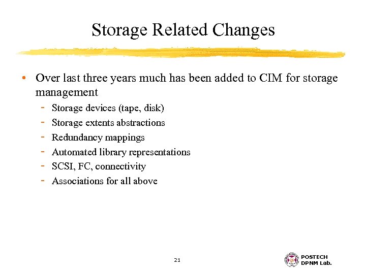 Storage Related Changes • Over last three years much has been added to CIM