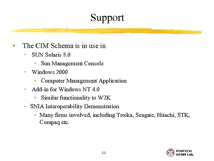 Support • The CIM Schema is in use in - SUN Solaris 8. 0