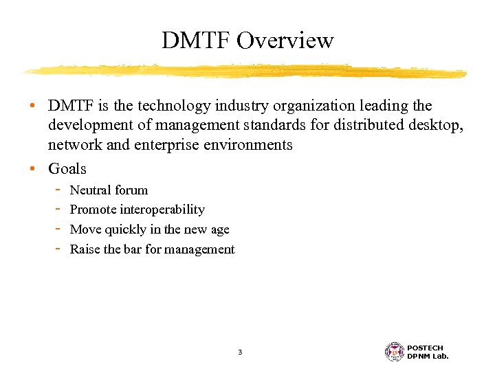 DMTF Overview • DMTF is the technology industry organization leading the development of management