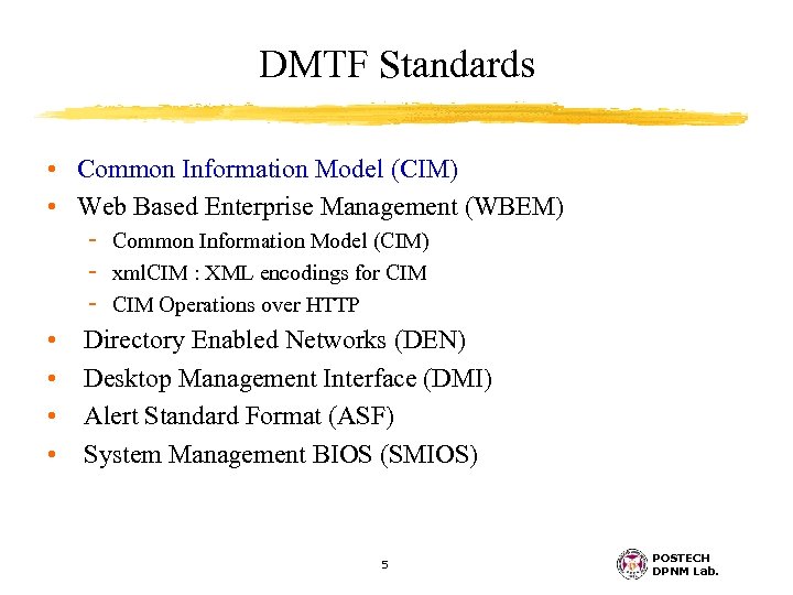 DMTF Standards • Common Information Model (CIM) • Web Based Enterprise Management (WBEM) -