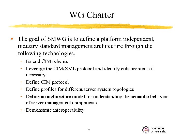 WG Charter • The goal of SMWG is to define a platform independent, industry