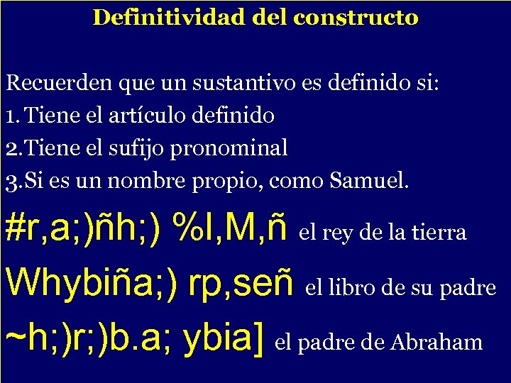 Definitividad del constructo Recuerden que un sustantivo es definido si: 1. Tiene el artículo