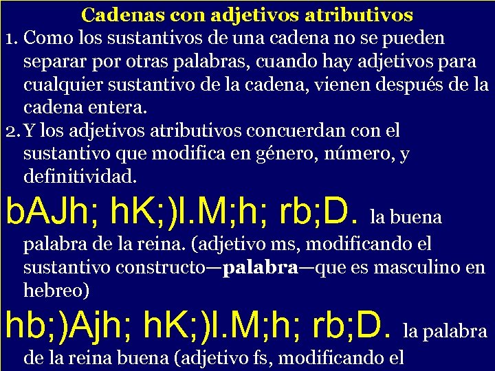 Cadenas con adjetivos atributivos 1. Como los sustantivos de una cadena no se pueden