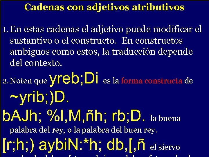 Cadenas con adjetivos atributivos - 1. En estas cadenas el adjetivo puede modificar el