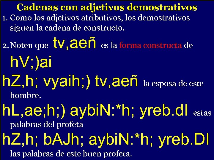 Cadenas con adjetivos demostrativos 1. Como los adjetivos atributivos, los demostrativos siguen la cadena