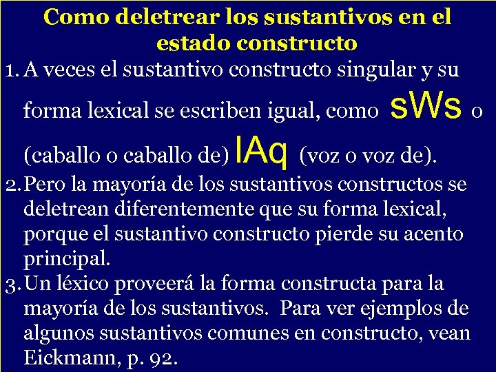 Como deletrear los sustantivos en el estado constructo 1. A veces el sustantivo constructo