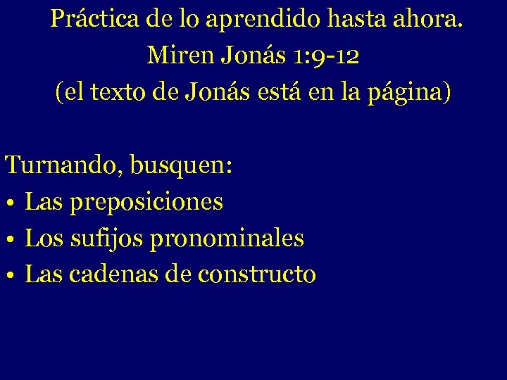Práctica de lo aprendido hasta ahora. Miren Jonás 1: 9 -12 (el texto de