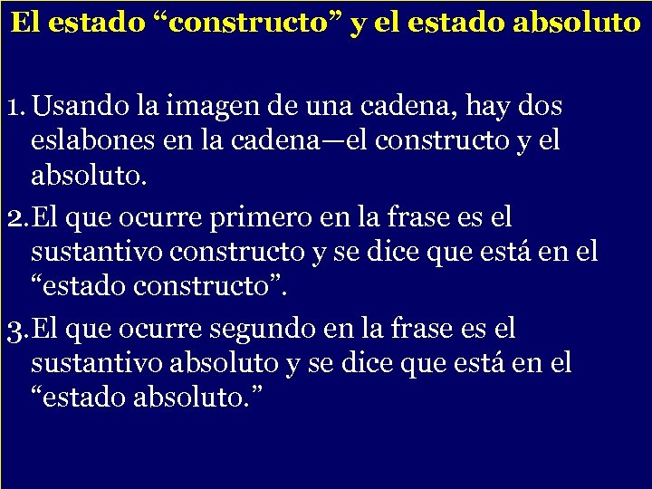 El estado “constructo” y el estado absoluto 1. Usando la imagen de una cadena,