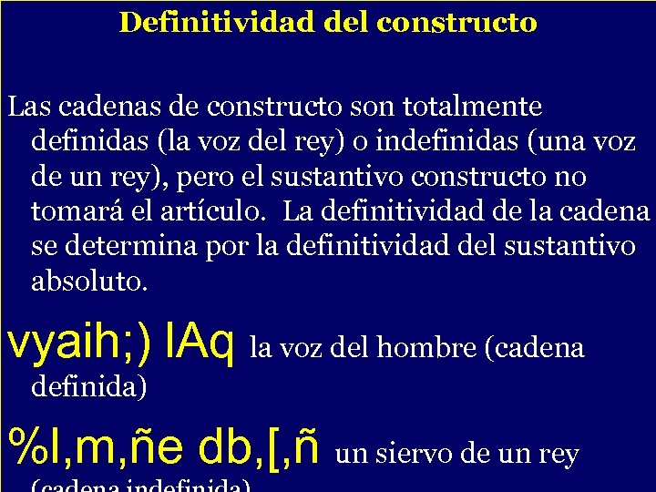 Definitividad del constructo Las cadenas de constructo son totalmente definidas (la voz del rey)