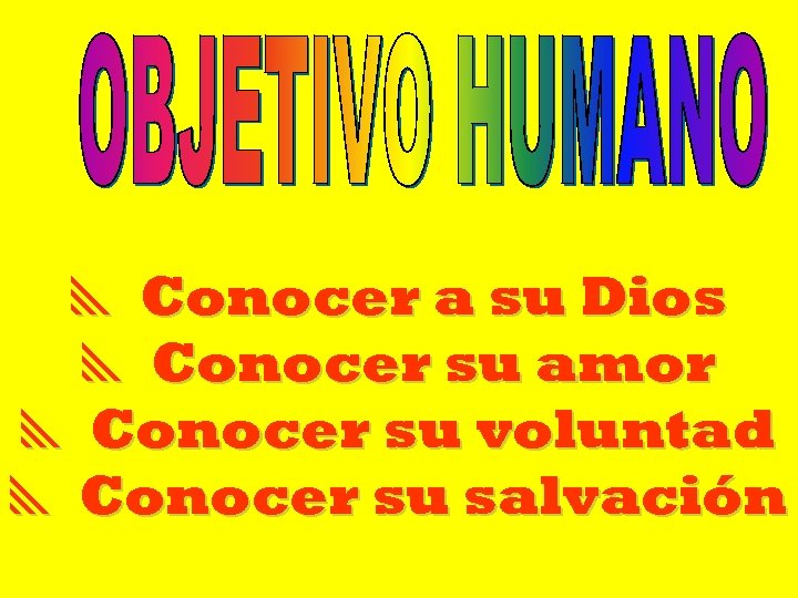  Conocer a su Dios Conocer su amor Conocer su voluntad Conocer su salvación