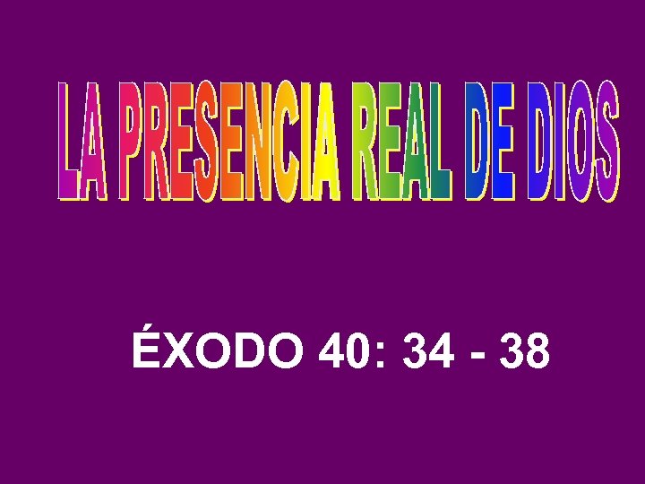 ÉXODO 40: 34 - 38 