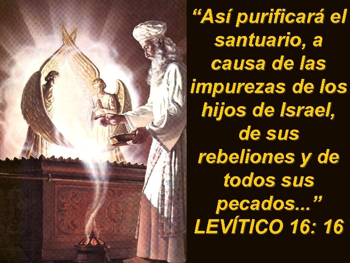 “Así purificará el santuario, a causa de las impurezas de los hijos de Israel,
