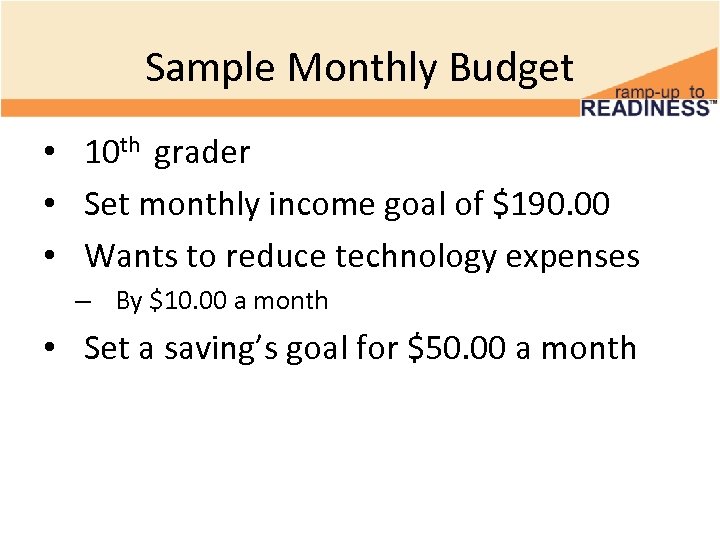 Sample Monthly Budget • 10 th grader • Set monthly income goal of $190.