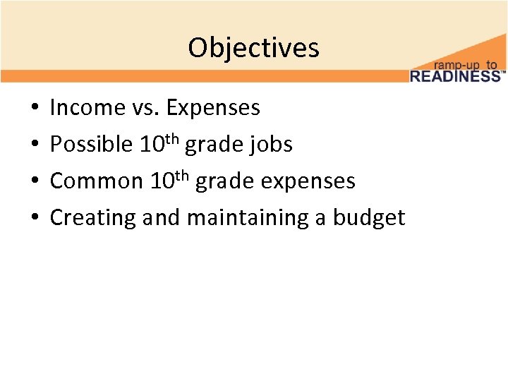 Objectives • • Income vs. Expenses Possible 10 th grade jobs Common 10 th