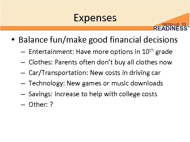 Expenses • Balance fun/make good financial decisions – – – Entertainment: Have more options
