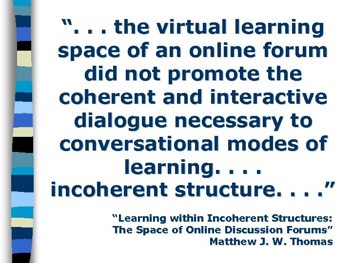 “. . . the virtual learning space of an online forum did not promote