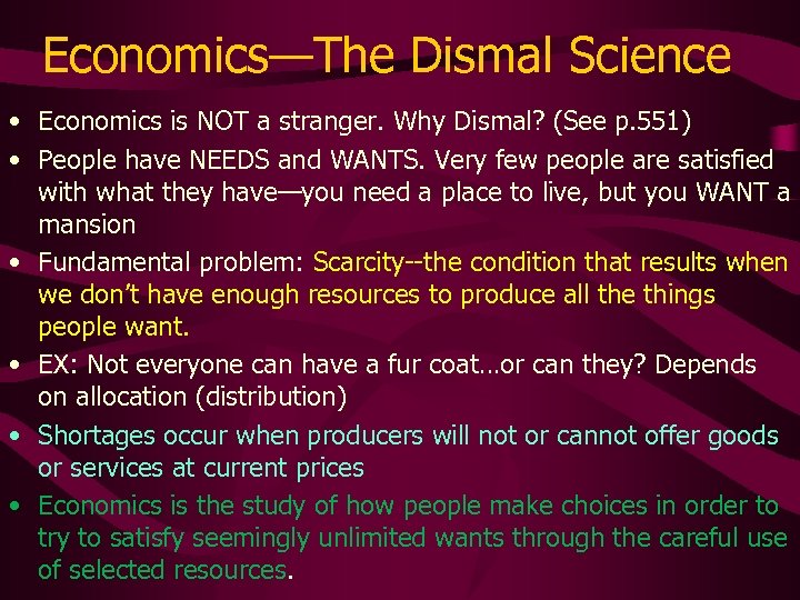 Economics—The Dismal Science • Economics is NOT a stranger. Why Dismal? (See p. 551)