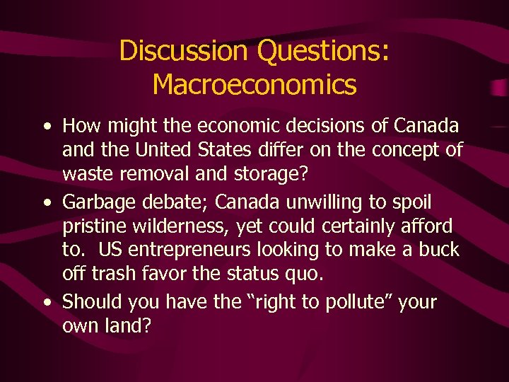 Discussion Questions: Macroeconomics • How might the economic decisions of Canada and the United