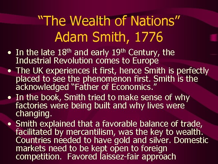 “The Wealth of Nations” Adam Smith, 1776 • In the late 18 th and