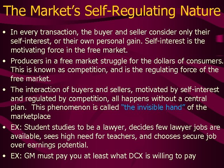 The Market’s Self-Regulating Nature • In every transaction, the buyer and seller consider only