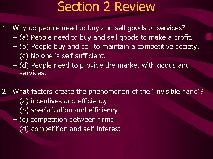 Section 2 Review 1. Why do people need to buy and sell goods or