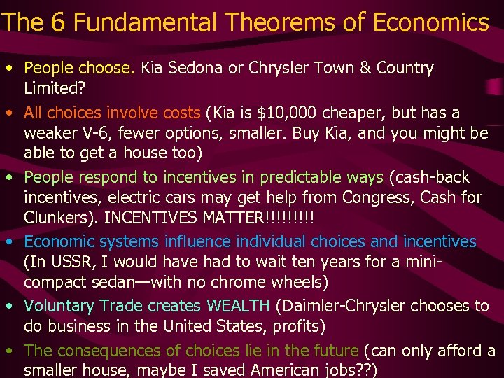 The 6 Fundamental Theorems of Economics • People choose. Kia Sedona or Chrysler Town