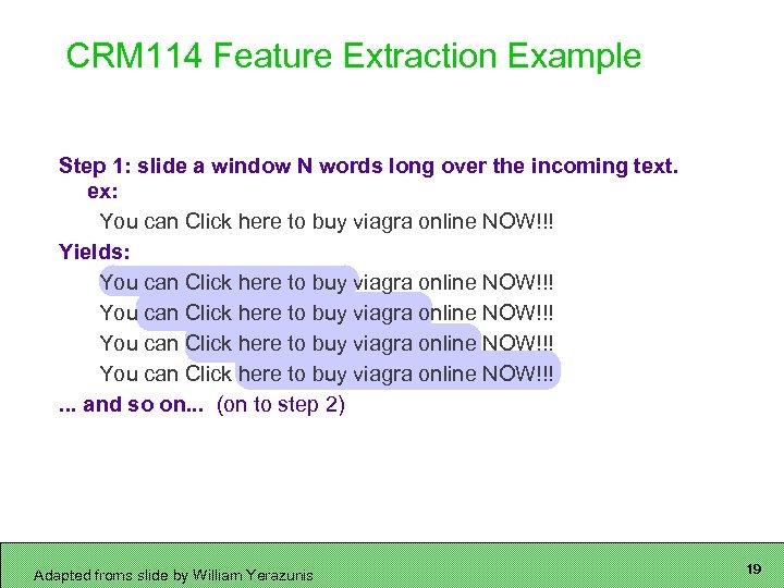 CRM 114 Feature Extraction Example Step 1: slide a window N words long over