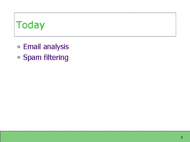 Today Email analysis Spam filtering 3 