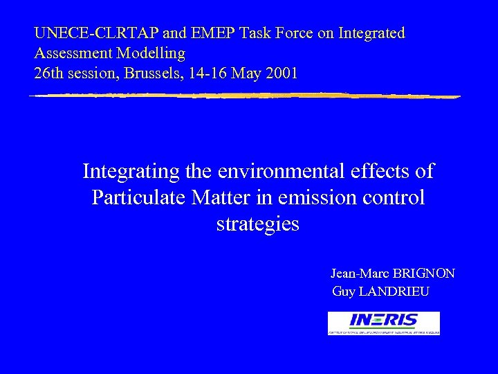 UNECE-CLRTAP and EMEP Task Force on Integrated Assessment Modelling 26 th session, Brussels, 14