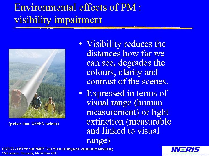 Environmental effects of PM : visibility impairment (picture from USEPA website) • Visibility reduces