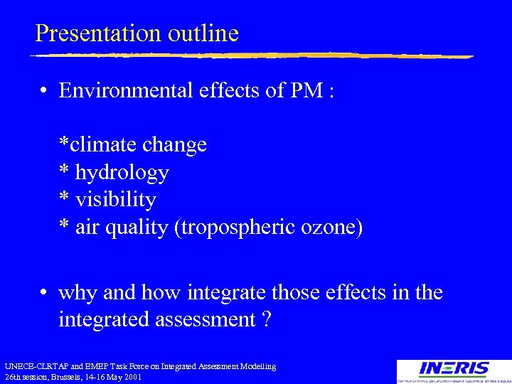 Presentation outline • Environmental effects of PM : *climate change * hydrology * visibility