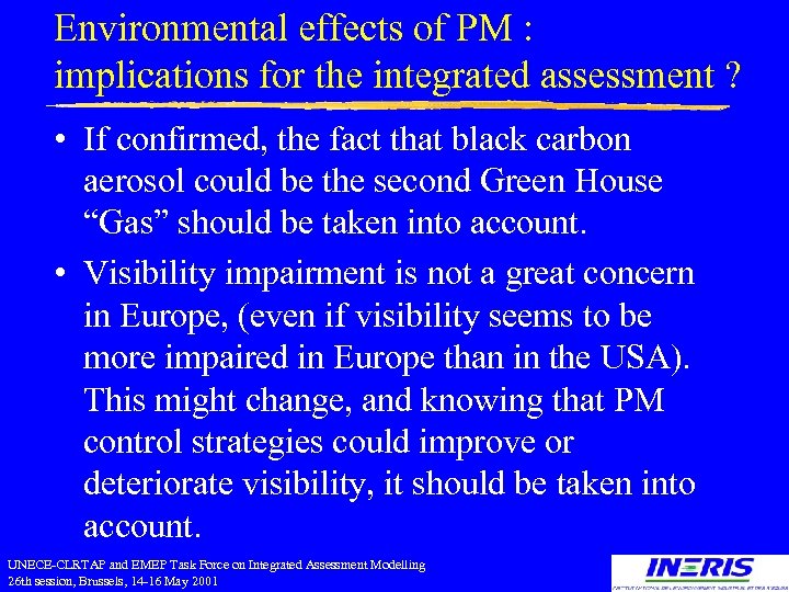 Environmental effects of PM : implications for the integrated assessment ? • If confirmed,