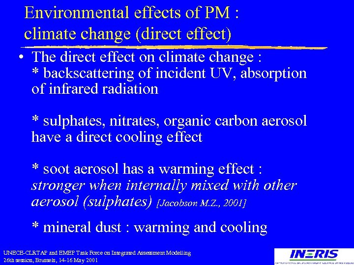 Environmental effects of PM : climate change (direct effect) • The direct effect on