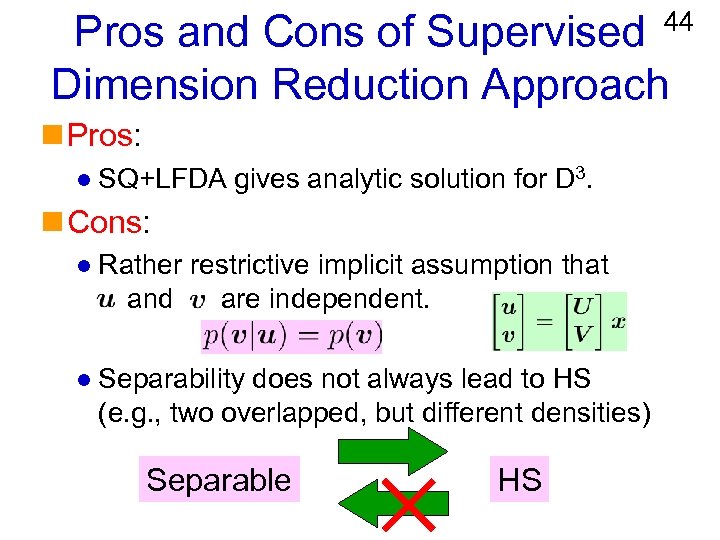 44 Pros and Cons of Supervised Dimension Reduction Approach n Pros: l SQ+LFDA gives
